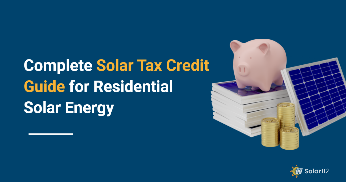 Solar Tax Credit A Guide for Residential Solar Energy Incentives Solar 112